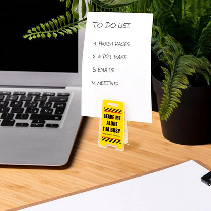 Acrylic Desk Sign "Leave Me Alone, I'm Busy"